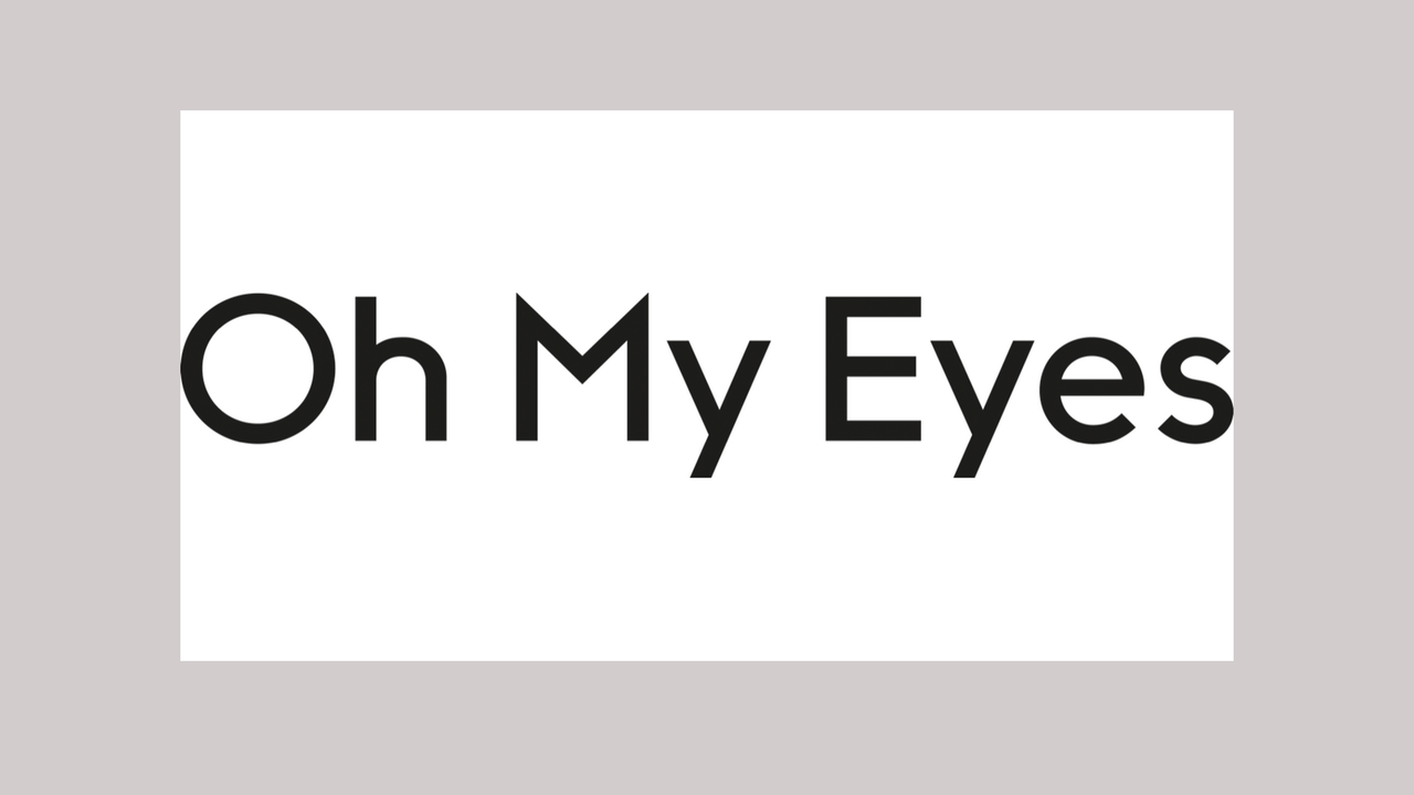Oh My Eyes