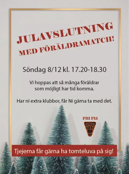 FBI F15 Julavslutning m. föräldramatcher Söndag 8/12-24